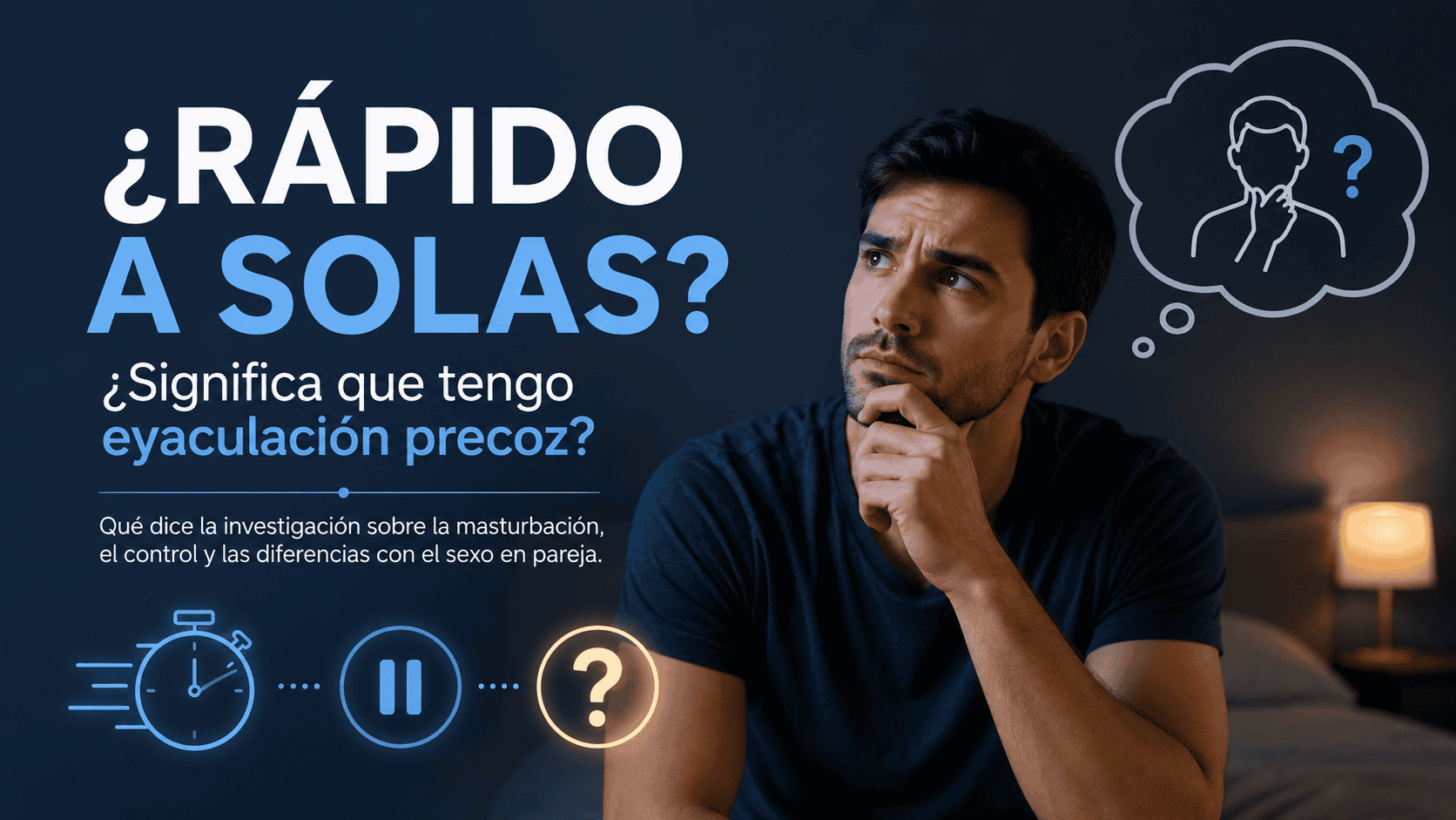 Hombre reflexionando sobre la rapidez al masturbarse y el control eyaculatorio
